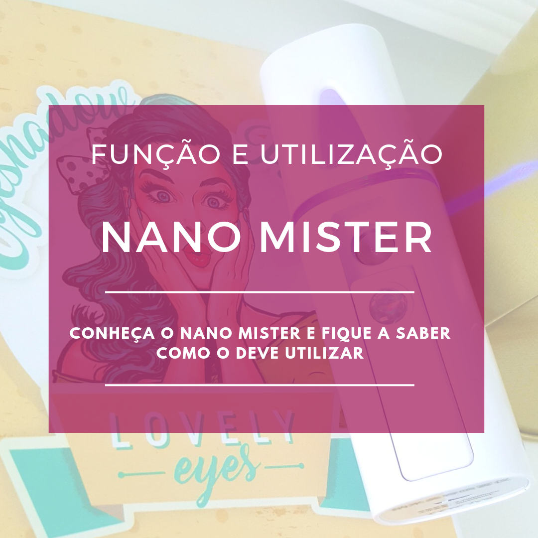 Nano Mister - O que é, como utilizar e benefícios!