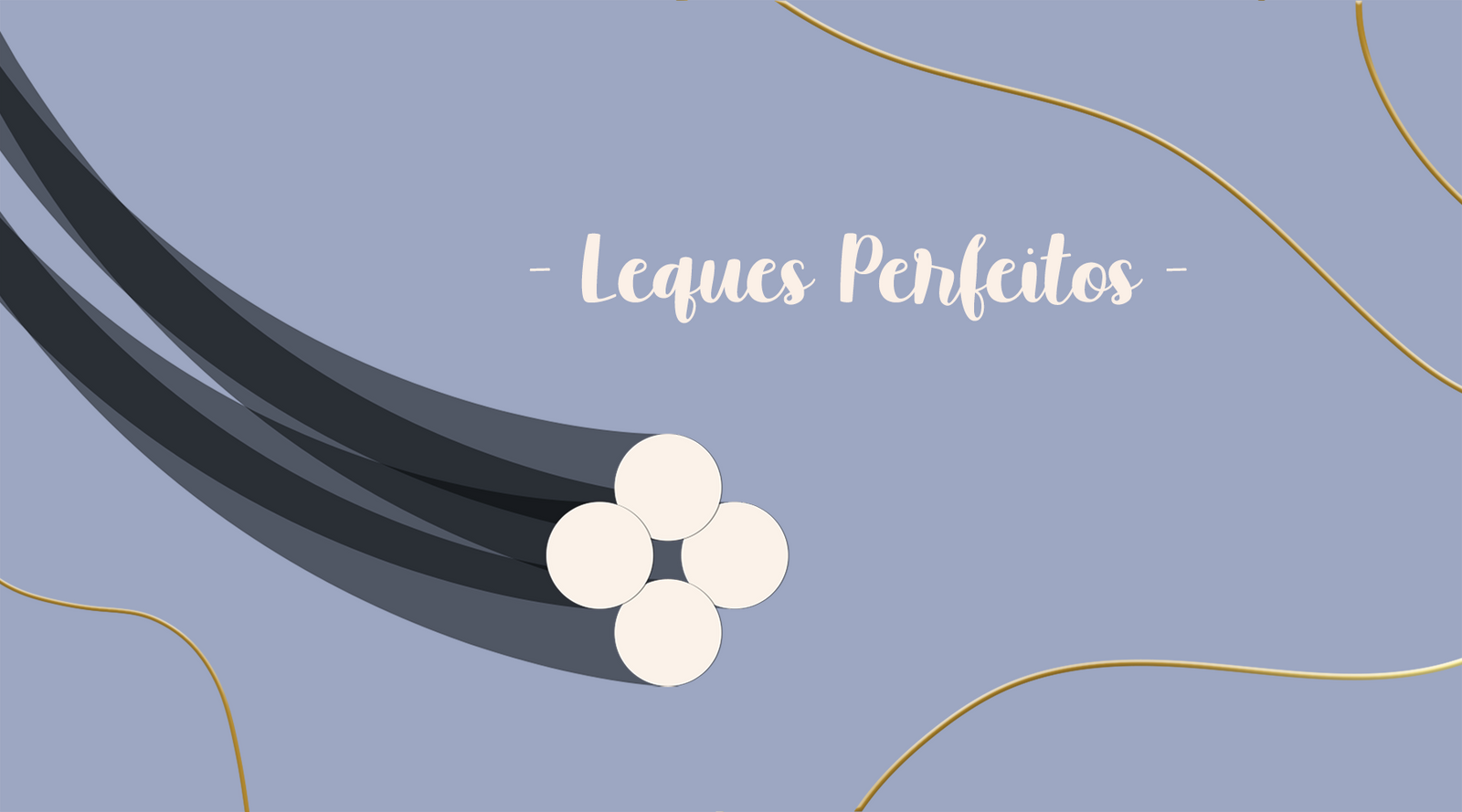 Leques Perfeitos - Coleção Premium