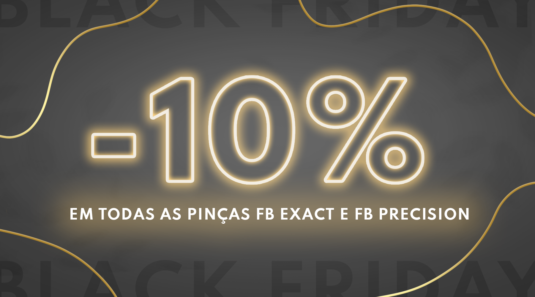 Promoção Pinças FB Exact e Precision