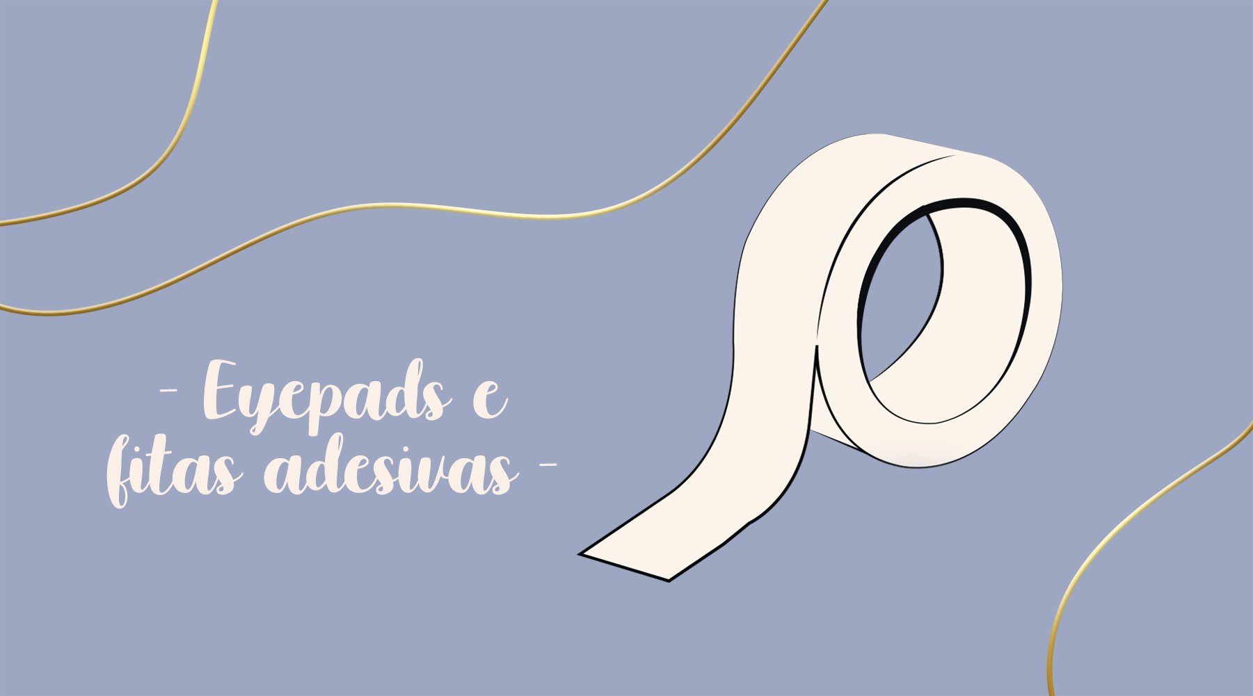 Eyepads, Fitas e Adesivos